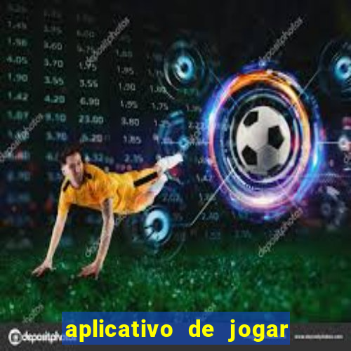 aplicativo de jogar e ganhar dinheiro